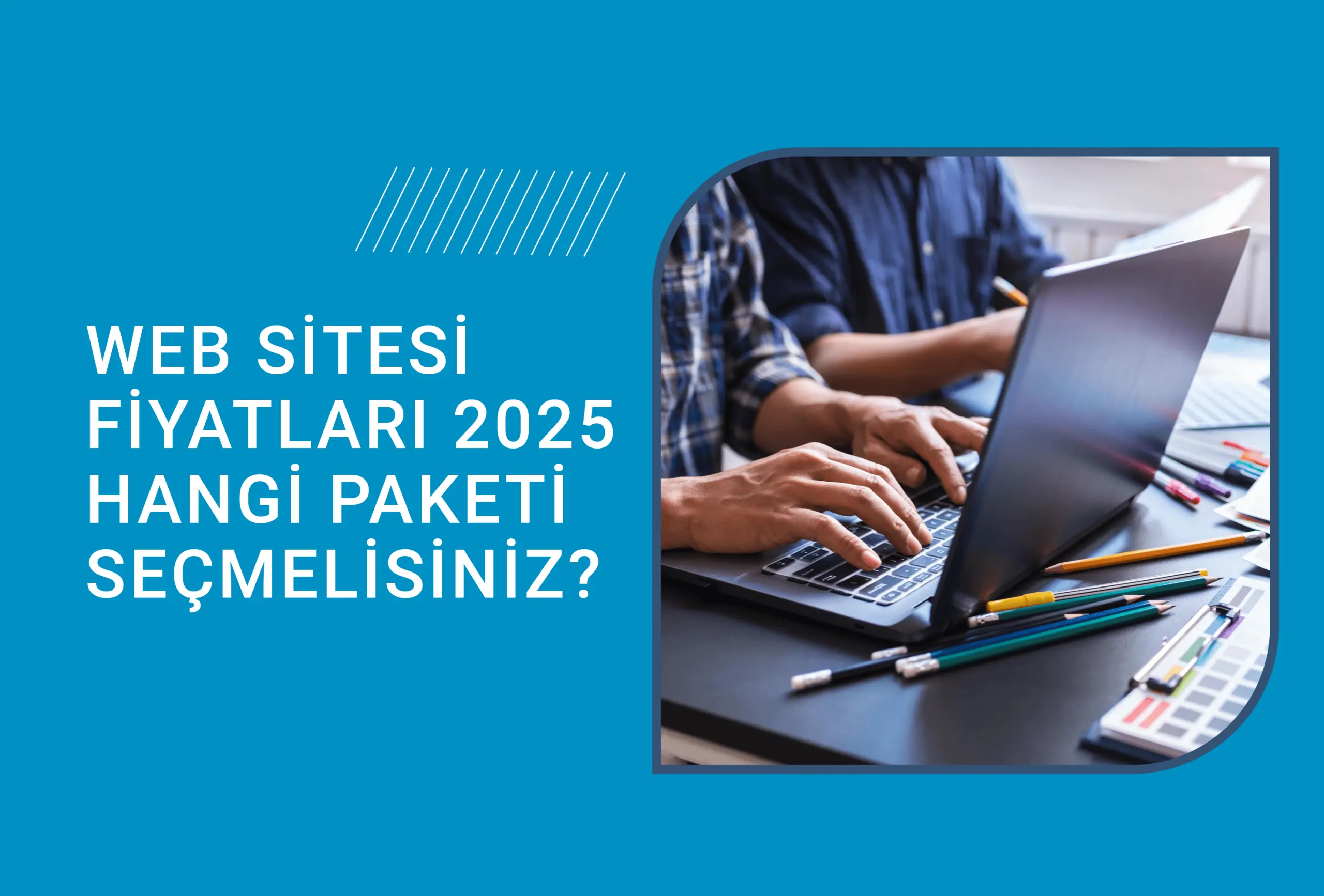 Web Sitesi Fiyatları 2025: Hangi Paketi Seçmelisiniz?