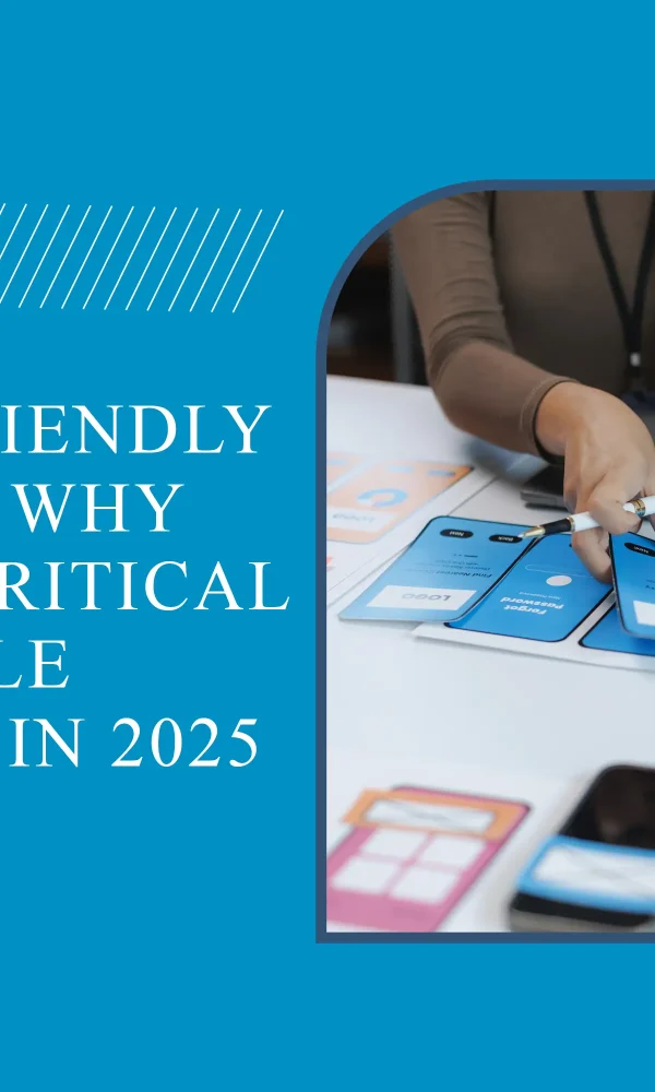 Mobile Friendly Websites: Why They’re Critical for Google Rankings in 2025