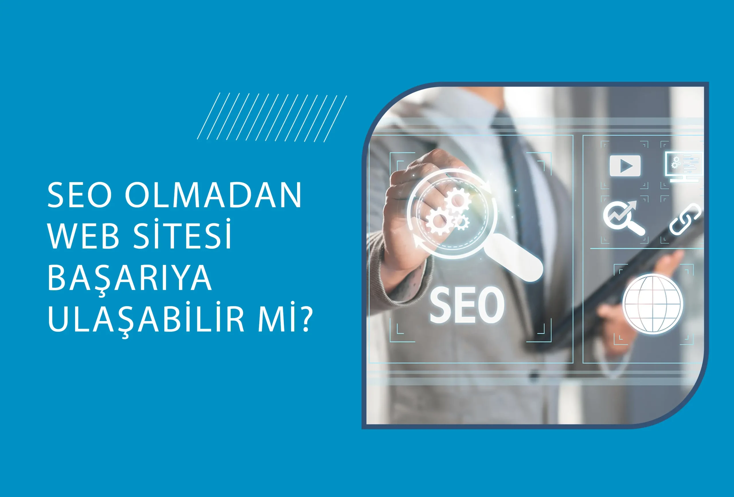 SEO olmadan açılan sitelerin görünmezliği
