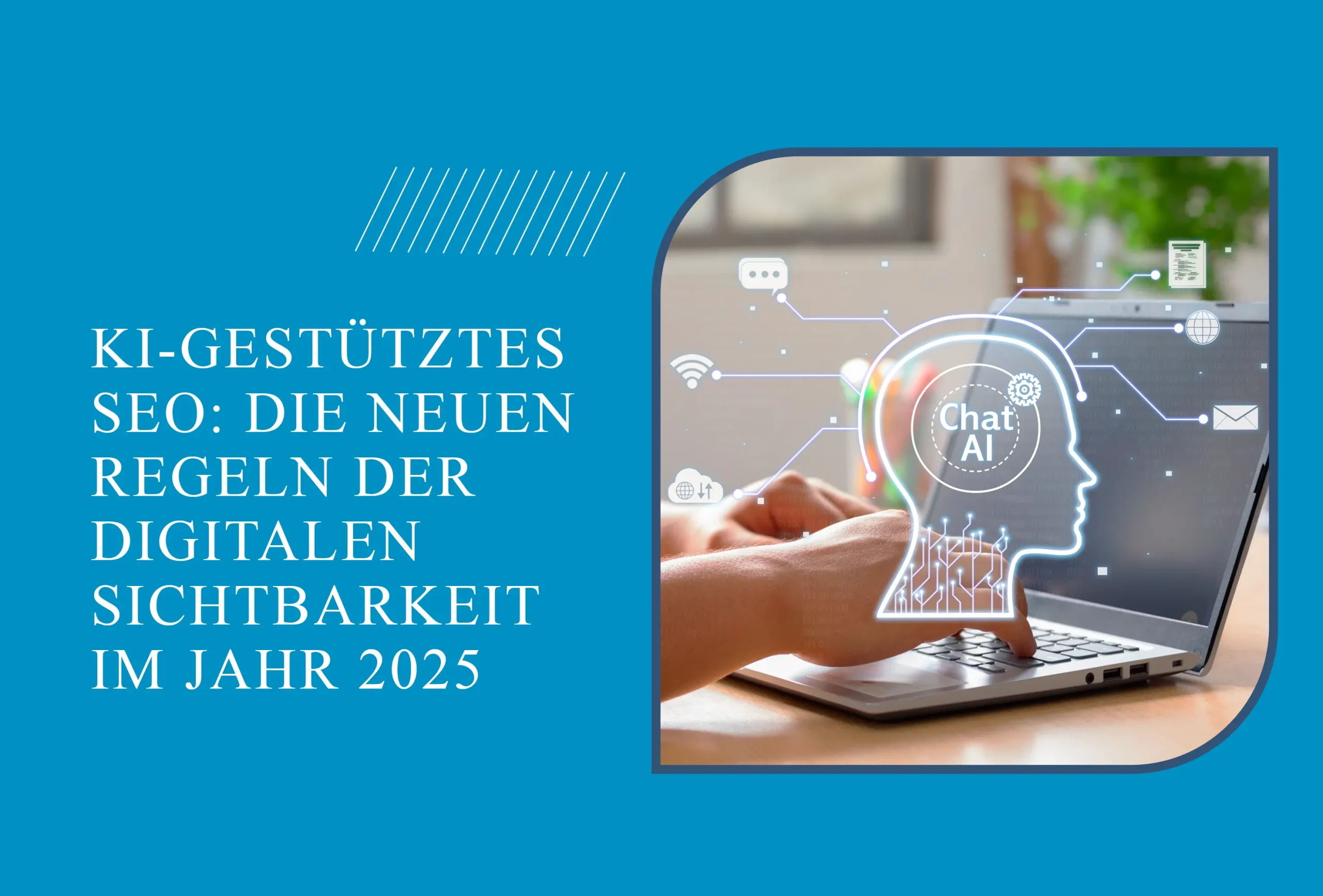 KI-gestütztes SEO: Die neuen Regeln der digitalen Sichtbarkeit im Jahr 2025