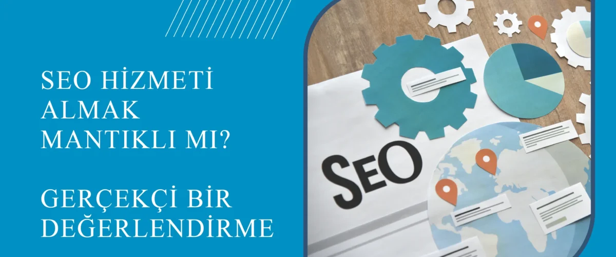 SEO HİZMETİ MANTIKLI MI?