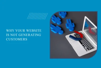 Why Your Website Is Not Generating Customers | SEO & Web Design